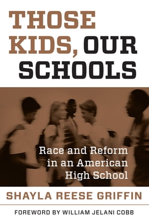 楽天楽天Kobo電子書籍ストアThose Kids, Our Schools Race and Reform in an American High School【電子書籍】[ Shayla Reese Griffin ]