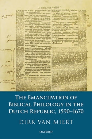 The Emancipation of Biblical Philology in the Dutch Republic, 1590-1670Żҽҡ[ Dirk van Miert ]