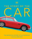 The Story of the Car The Definitive History of Automobiles【電子書籍】 Giles Chapman