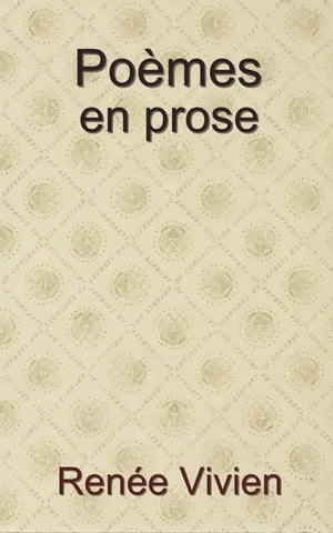 Po?mes en Prose【電子書籍】[ Ren?e Vivien 