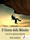 Il Giorno delle M sules - I diari di un alpinista antifascista【電子書籍】 Ettore Castiglioni