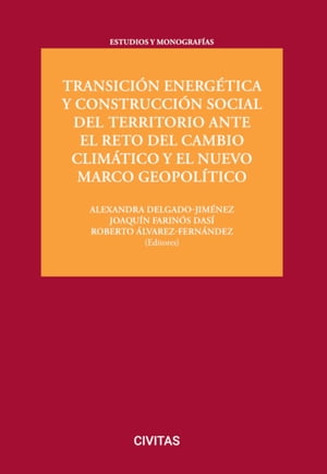 Transici?n energ?tica y construcci?n social del territorio ante el reto del cambio clim?tico y el nuevo marco geopol?tico