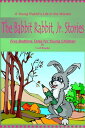 The Babbit Rabbit, Jr. Stories【電子書籍】[ Carl Reader ]