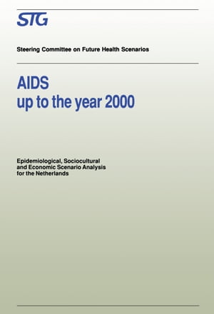 AIDS up to the Year 2000 Epidemiological, Sociocultural and Economic Scenario Analysis, Scenario Report Commissioned by the Steering Committee on Future Health Scenarios