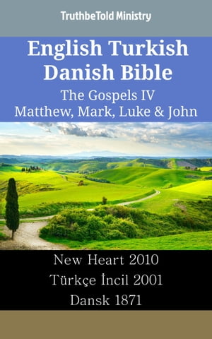 English Turkish Danish Bible - The Gospels IV - Matthew, Mark, Luke &John New Heart 2010 - T?rk?e ?ncil 2001 - Dansk 1871Żҽҡ[ TruthBeTold Ministry ]
