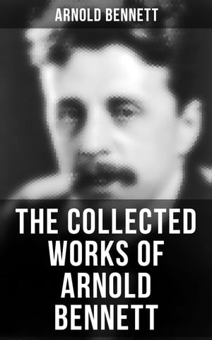 The Collected Works of Arnold Bennett