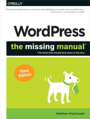 WordPress: The Missing Manual【電子書籍】[ Matthew MacDonald ]