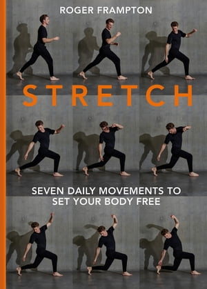 STRETCH: 7 daily movements to set your body free