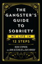 The Gangster’s Guide to Sobriety My Life in 12 Steps