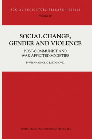 Social Change, Gender and Violence Post-communist and war affected societies【電子書籍】[ V. Nikolic-Ristanovic ]