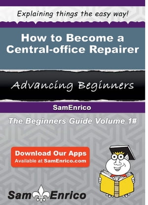How to Become a Central-office Repairer