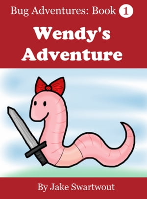 Wendy's Adventure (Bug Adventures Book 1)