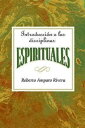 Introducci?n a las disciplinas espirituales AETH Introduction to the Spiritual Disciplines Spanish AETH