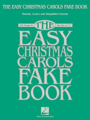 The Easy Christmas Carols Fake Book Melody, Lyrics & Simplified Chords in the Key of C【電子書籍】[ Hal Leonard Corp. ]