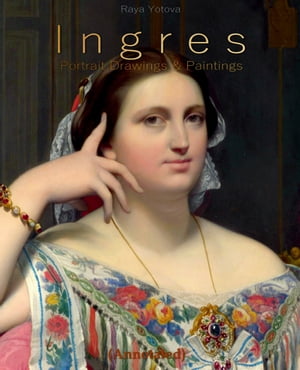 Ingres: Portrait Drawings & Paintings (Annotated)