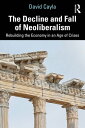 The Decline and Fall of Neoliberalism Rebuilding the Economy in an Age of Crises...