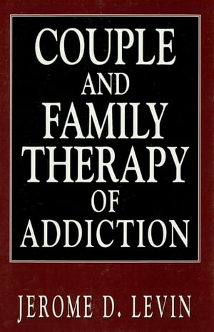 Couple and Family Therapy of Addiction