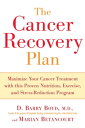 The Cancer Recovery Plan How to Increase the Effectiveness of Your Treatment and...