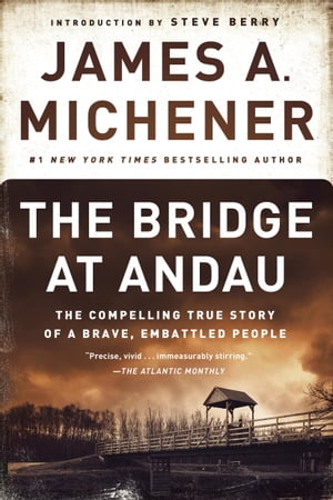 The Bridge at Andau The Compelling True Story of a Brave, Embattled People【電子書籍】[ James A. Michener ]