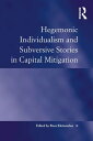 Hegemonic Individualism and Subversive Stories in Capital Mitigation【電子書籍】 Ross Kleinstuber