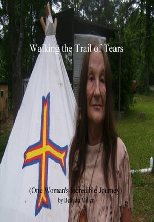 Walking the Trail of Tears (One Woman's Incredible Journey)【電子書籍】[ Belinda Miller ]