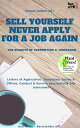 Sell yourself, never Apply for a Job again - the Secrets of Jobhunting & Jobsearch Letters of Application, Templates, Online & Offline, Conduct & Survive successfully Job Interviews【電子書籍】[ Simone Janson ]