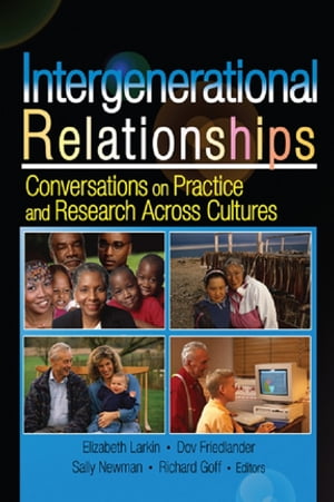 Intergenerational Relationships Conversations on Practice and Research Across CulturesŻҽҡ[ Sally M Newman ]