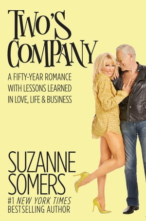 Two's Company A Fifty-Year Romance with Lessons Learned in Love, Life & Business【電子書籍】[ Suzanne Somers ]