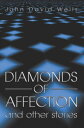 Diamonds of Affection and Other Stories【電子書籍】[ John David Wells ]