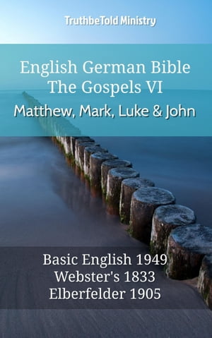 English German Bible - The Gospels VI - Matthew, Mark, Luke and John Basic English 1949 - Websters 1833 - Elberfelder 1905Żҽҡ[ TruthBeTold Ministry ]