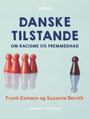 Danske tilstande. Om racisme og fremmedhad