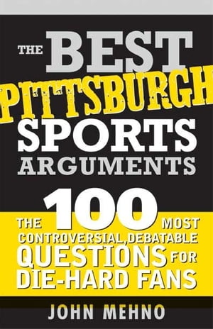 The Best Pittsburgh Sports Arguments