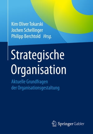 Strategische Organisation Aktuelle Grundfragen der Organisationsgestaltung