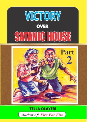 Victory over Satanic House Part Two Ridding Your Home Of Spiritual Darkness
