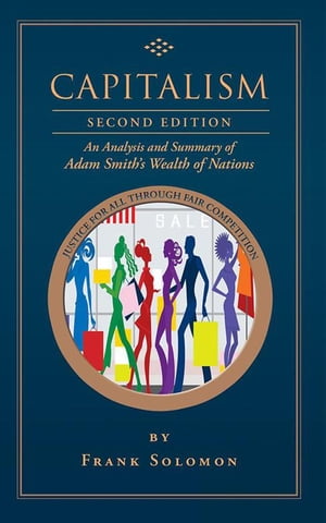 ŷKoboŻҽҥȥ㤨Capitalism An Analysis and Summary of Adam SmithS Wealth of NationsŻҽҡ[ Frank Solomon ]פβǤʤ248ߤˤʤޤ