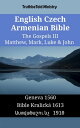 English Czech Armenian Bible - The Gospels III - Matthew, Mark, Luke & John Geneva 1560 - Bible Kralick? 1613 - ???????????? 1910【電子書籍】[ TruthBeTold Ministry ]