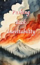 Pushing Back Inevitability 3 - LitRPG, Progression Pushing Back Inevitability【電子書籍】 Tall Owl