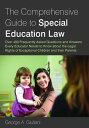 The Comprehensive Guide to Special Education Law Over 400 Frequently Asked Questions and Answers Every Educator Needs to Know about the Legal Rights of Exceptional Children and their Parents【電子書籍】 George A. Giuliani