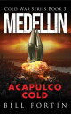 Medellin Acapulco Cold A Cold War Adventure with Rick Fontain - Book 3