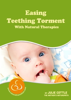 Easing Teething Torment With Natural Therapies