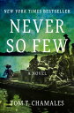 Never So Few A Novel【電子書籍】 Tom T. Chamales