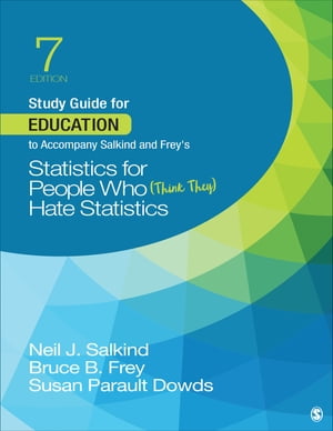 Study Guide for Education to Accompany Salkind and Frey′s Statistics for People Who (Think They) Hate Statistics