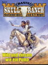 Skull-Ranch 87 Wild und einsam wie ein Puma【電子書籍】[ J. H. Wayne ]