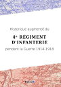 Historique augment? du 4? R?giment d'Infanterie pendant la Guerre 1914-1918【電子書籍...