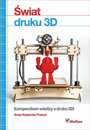 ?wiat druku 3D. Przewodnik