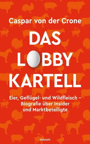 Das Lobby-Kartell Eier, Gefl?gel- und Wildfleisc