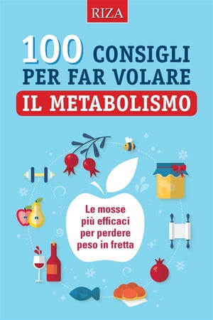 100 consigli per far volare il metabolismo【電子書籍】[ Vittorio Caprioglio ]