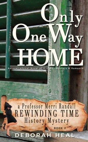 ŷKoboŻҽҥȥ㤨Only One Way Home: An Inspirational Novel of History, Mystery & Romance The Rewinding Time SeriesŻҽҡ[ Deborah Heal ]פβǤʤ350ߤˤʤޤ