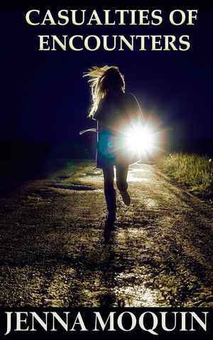 Casualties of Encounters【電子書籍】[ Jenna Moquin ]