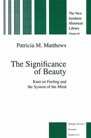 ŷKoboŻҽҥȥ㤨The Significance of Beauty Kant on Feeling and the System of the MindŻҽҡ[ P.M. Matthews ]פβǤʤ12,154ߤˤʤޤ